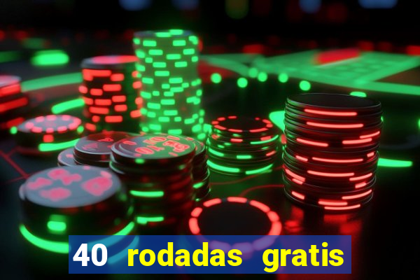 40 rodadas gratis jon bet